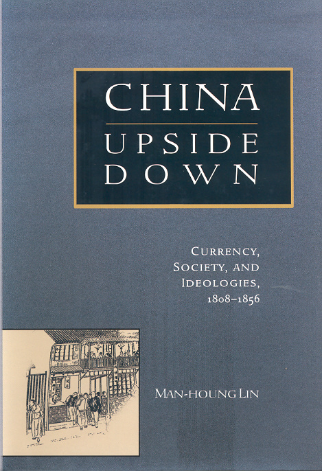 China Upside Down: Currency, Society, and Ideologies, 1808-1856 Cover