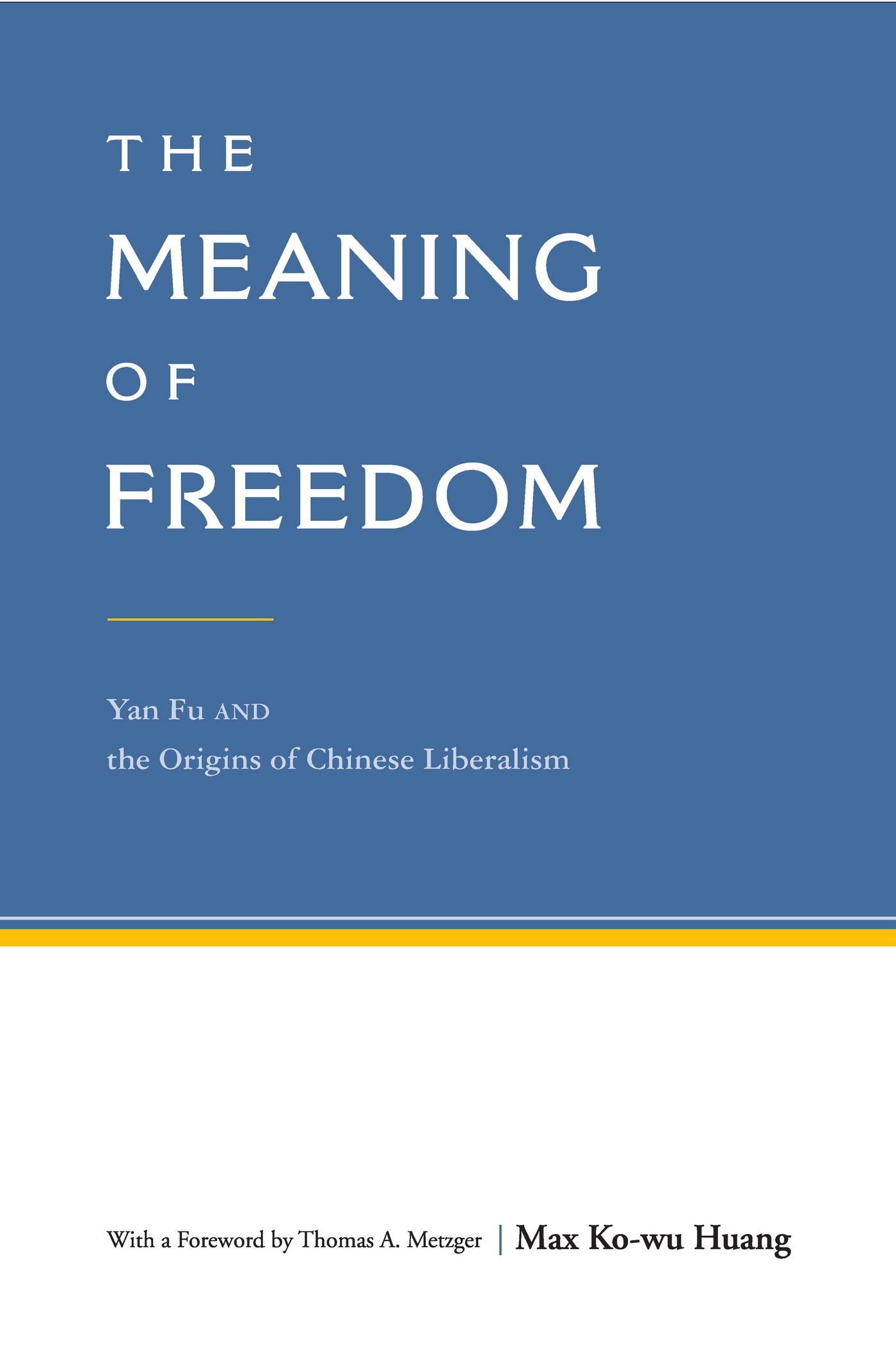 The Meaning of Freedom: Yan Fu and the Origins of Chinese Liberalism Cover
