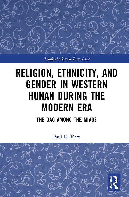 Religion, Ethnicity, and Gender in Western Hunan during the Modern Era: The Dao among the Miao? Cover
